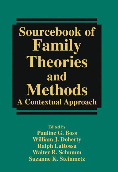 Sourcebook of Family Theories and Methods: A Contextual Approach / Edition 1