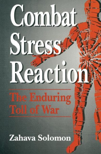 Combat Stress Reaction: The Enduring Toll of War / Edition 1