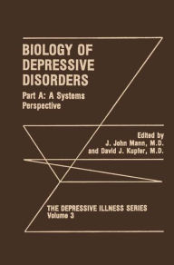 Title: Biology of Depressive Disorders. Part A: A Systems Perspective / Edition 1, Author: J. John Mann