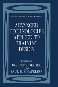Title: Advanced Technologies Applied to Training Design, Author: Robert J. Seidel