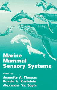 Title: Marine Mammal Sensory Systems / Edition 1, Author: Ronald A. Kastelein