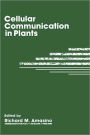 Cellular Communication in Plants / Edition 1