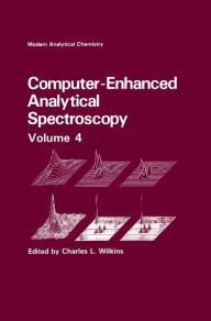 Title: Computer-Enhanced Analytical Spectroscopy Volume 4, Author: Charles L. Wilkins