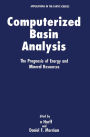 Computerized Basin Analysis: The Prognosis of Energy and Mineral Resouces