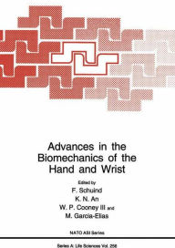 Title: Advances in the Biomechanics of the Hand and Wrist / Edition 1, Author: F. Schuind