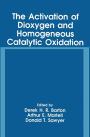 The Activation of Dioxygen and Homogeneous Catalytic Oxidation