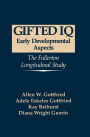 Gifted IQ: Early Developmental Aspects - The Fullerton Longitudinal Study / Edition 1
