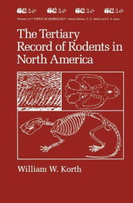 Title: The Tertiary Record of Rodents in North America / Edition 1, Author: William W. Korth