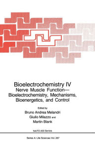 Title: Bioelectrochemistry 4: Nerve Muscle Function - Bioelectrochemistry, Mechanisms, Bioenergetics, and Control, Author: Bruno Andrea Melandri