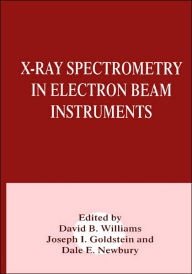 Title: X-Ray Spectrometry in Electron Beam Instruments, Author: Joseph Goldstein