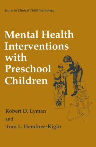 Title: Mental Health Interventions with Preschool Children / Edition 1, Author: Robert D. Lyman