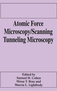 Title: Atomic Force Microscopy/Scanning Tunneling Microscopy / Edition 1, Author: M.T. Bray