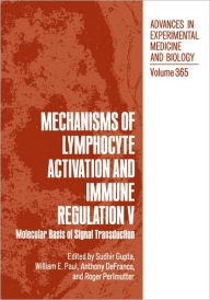 Title: Mechanisms of Lymphocyte Activation and Immune Regulation V: Molecular Basis of Signal Transduction / Edition 1, Author: Sudhir Gupta