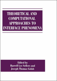 Title: Theoretical and Computational Approaches to Interface Phenomena / Edition 1, Author: J.T. Golab