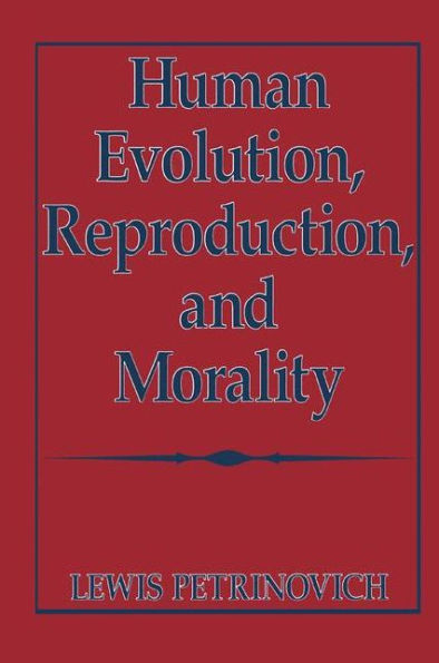 Human Evolution, Reproduction, and Morality / Edition 1