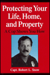 Protecting Your Life, Home, and Property: A Cop Shows You How