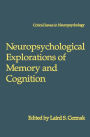 Neuropsychological Explorations of Memory and Cognition: Essay in Honor of Nelson Butters / Edition 1