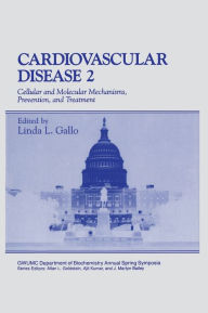 Title: Cardiovascular Disease 2: Cellular and Molecular Mechanisms, Prevention and Treatment, Author: Linda L. Gallo