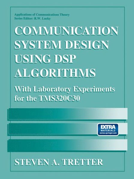 Communication System Design Using DSP Algorithms: With Laboratory Experiments for the TMS320C30 / Edition 1