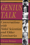 Genius Talk: Conversations with Nobel Scientists and Other Luminaries