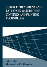 Title: Surface Phenomena and Latexes in Waterborne Coatings and Printing Technology / Edition 1, Author: Mahendra K. Sharma