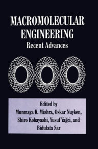 Title: Macromolecular Engineering: Recent Advances: International Conference on Advanced Polymers Via Macromolecular Engineering (1995: Poughkeepsie, New York), Author: Munmaya K. Mishra