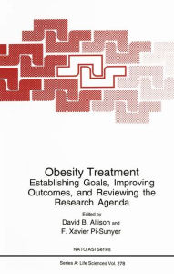 Obesity Treatment: Establishing Goals, Improving Outcomes, and Reviewing the Research Agenda / Edition 1