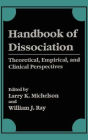 Handbook of Dissociation: Theoretical, Empirical, and Clinical Perspectives / Edition 1