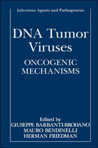 Title: DNA Tumor Viruses: Oncogenic Mechanisms / Edition 1, Author: Giuseppe Barbanti-Brodano