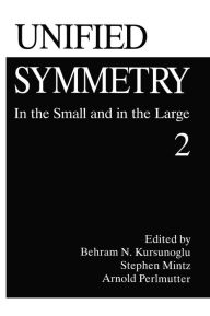 Title: Unified Symmetry 2, Author: Behram N. Kursunogammalu