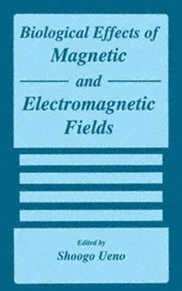 Biological Effects of Magnetic and Electromagnetic Fields / Edition 1