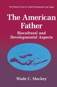 The American Father: Biocultural and Developmental Aspects / Edition 1
