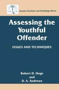 Title: Assessing the Youthful Offender: Issues and Techniques / Edition 1, Author: Robert D. Hoge