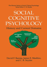 Title: Social Cognitive Psychology: History and Current Domains / Edition 1, Author: David F. Barone