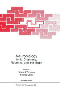 Title: Neurobiology:: Ionic Channels, Neurons and the Brain / Edition 1, Author: Franco Conti