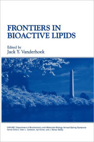 Title: Frontiers in Bioactive Lipids / Edition 1, Author: Jack Y. Vanderhoek