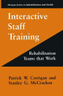 Interactive Staff Training: Rehabilitation Teams that Work / Edition 1