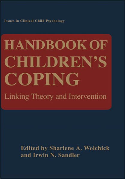 Handbook of Children's Coping: Linking Theory and Intervention / Edition 1