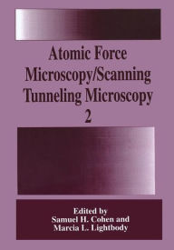 Title: Atomic Force Microscopy/Scanning Tunneling Microscopy 2 / Edition 1, Author: Samuel H. Cohen