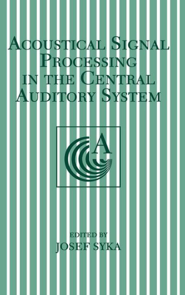 Acoustical Signal Processing in the Central Auditory System / Edition 1