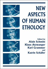 Title: New Aspects of Human Ethology / Edition 1, Author: Klaus Atzwanger