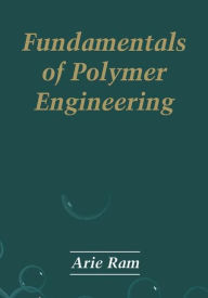 Title: Fundamentals of Polymer Engineering / Edition 1, Author: Arie Ram