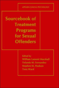 Title: Sourcebook of Treatment Programs for Sexual Offenders / Edition 1, Author: William Lamont Marshall