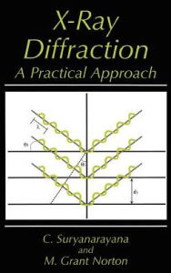 Title: X-Ray Diffraction: A Practical Approach / Edition 1, Author: C. Suryanarayana