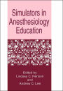 Simulators in Anesthesiology Education / Edition 1