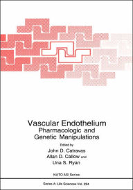 Title: Vascular Endothelium: Pharmacologic and Genetic Manipulations / Edition 1, Author: John D. Catravas