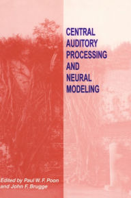 Title: Central Auditory Processing and Neural Modeling: Proceedings of an International Workshop Held in Kaohsiung, Taiwan, January 26-29, 1997, Author: International Workshop on Central Auditory Processing and Neural Modeling