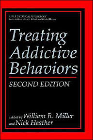 Title: Treating Addictive Behaviors / Edition 2, Author: William R. Miller