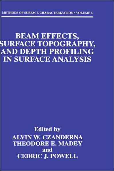 Beam Effects, Surface Topography, and Depth Profiling in Surface Analysis / Edition 1