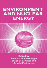 Title: Environment and Nuclear Energy / Edition 1, Author: Behram N. Kursunogammalu